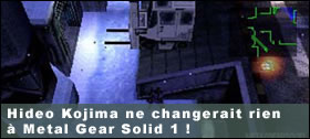 Dossier - Hideo Kojima ne changerait rien  Metal Gear Solid 1