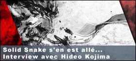 Dossier - Solid Snake s'en est all... Interview avec Hideo Kojima