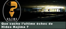 Dossier - Que cache lultime chec de Hideo Kojima ?