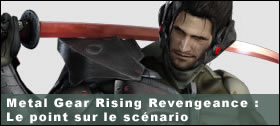 Dossier - Metal Gear Rising Revengeance : le point sur le scnario