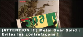 Dossier - Metal Gear Solid : Evitez les contrefaons !