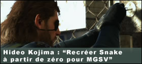 Dossier - Hideo Kojima : Recrer Snake  partir de zro pour MGSV