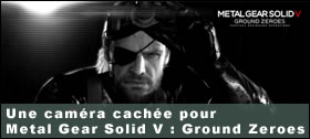 Dossier - Une camra cache pour Metal Gear Solid V : Ground Zeroes