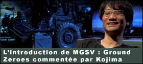 Dossier - Lintroduction de MGSV : Ground Zeroes commente par Hideo Kojima