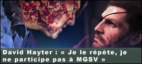 Dossier - MGSV : David Hayter : Je le rpte, je ne participe pas  MGSV