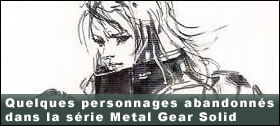 Dossier - Quelques personnages abandonns dans la srie Metal Gear Solid