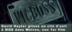 Dossier - David Hayter glisse un clin d'oeil  MGS dans Wolves, son premier film