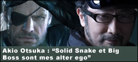 Dossier - Akio Otsuka : Solid Snake et Big Boss sont mes alter ego
