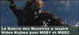 Dossier - La Guerre des Monstres a inspir Hideo Kojima pour MGS1 et MGS2