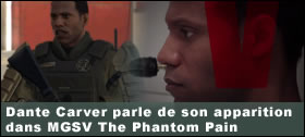 Dossier - Dante Carver parle de son apparition dans Metal Gear Solid V : The Phantom Pain en vido