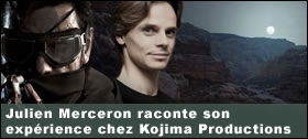 Dossier - Julien Merceron raconte son exprience chez Kojima Productions