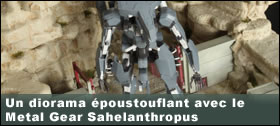 Dossier - Un diorama poustouflant avec le Metal Gear Sahelanthropus