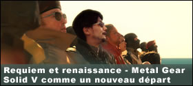 Dossier - Requiem et renaissance - Metal Gear Solid V comme un nouveau dpart